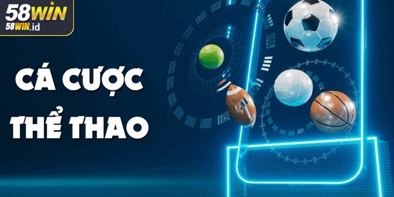 Lưu ý quan trọng khi tham gia cá cược thể thao online 58WIN