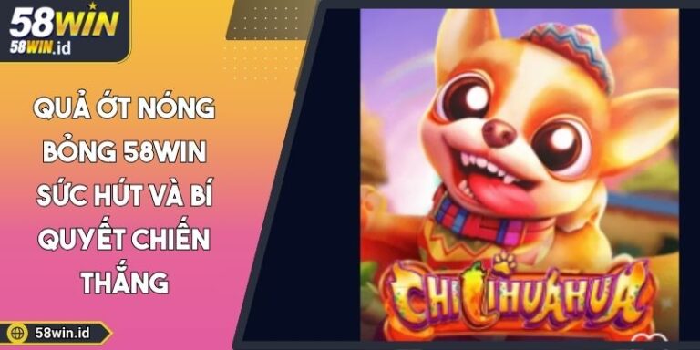 Quả Ớt Nóng Bỏng 58WIN Sức Hút Và Bí Quyết Chiến Thắng 1 Quả ớt nóng bỏng 58WIN