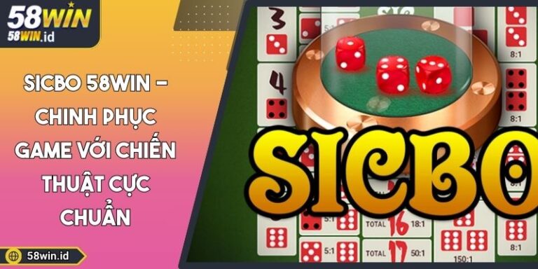 Sicbo 58WIN - Chinh Phục Game Với Chiến Thuật Cực Chuẩn 7 Sicbo 58WIN