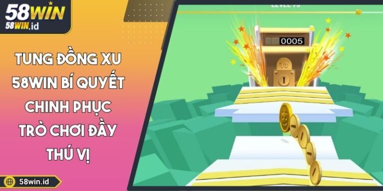 Tung Đồng Xu 58WIN Bí Quyết Chinh Phục Trò Chơi Đầy Thú Vị 4 Tung đồng xu 58WIN